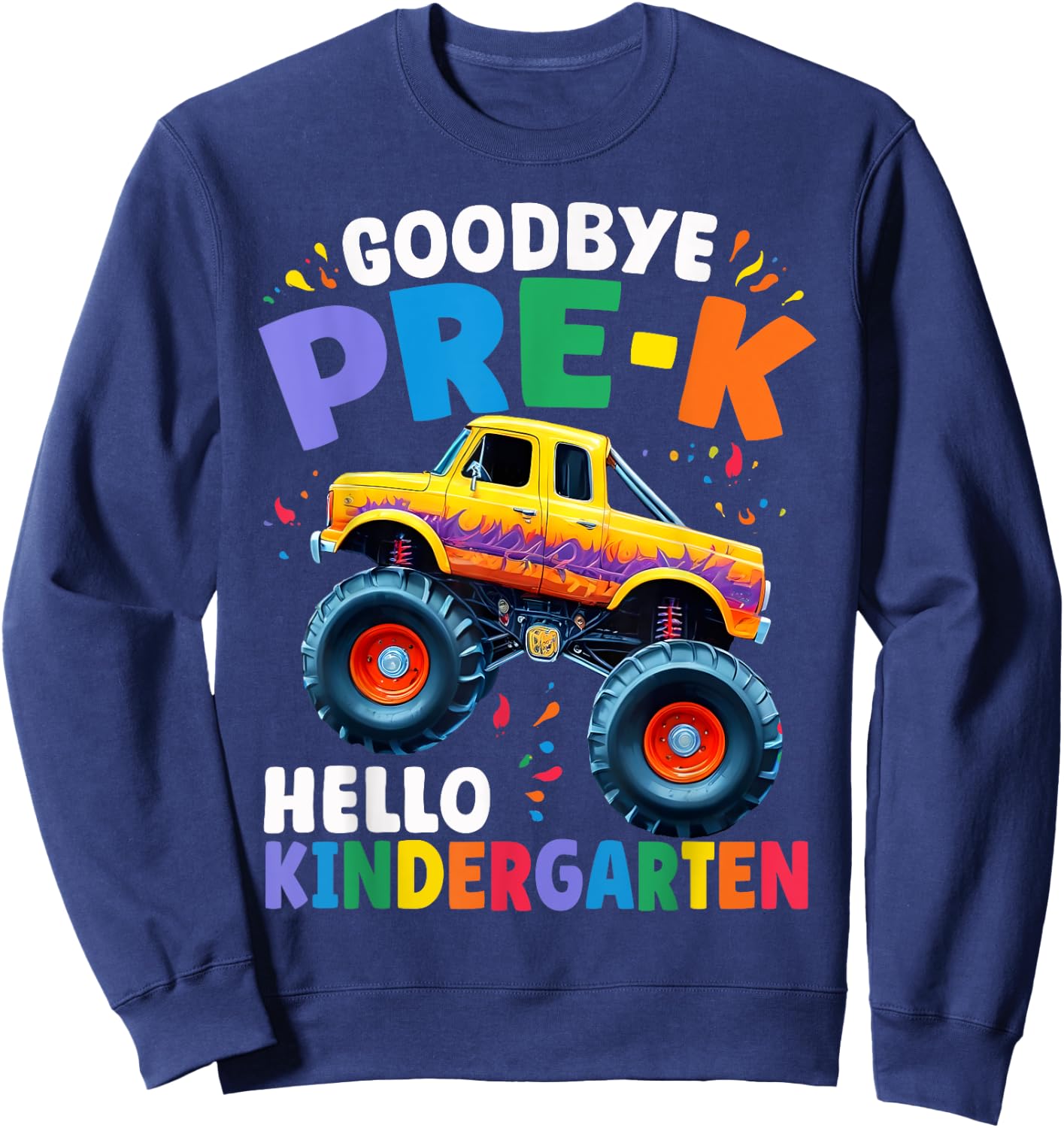 Goodbye Pre-k Hello Kindergarten Monster Truck Graduation Sweatshirt - Sweatshirt | Navy