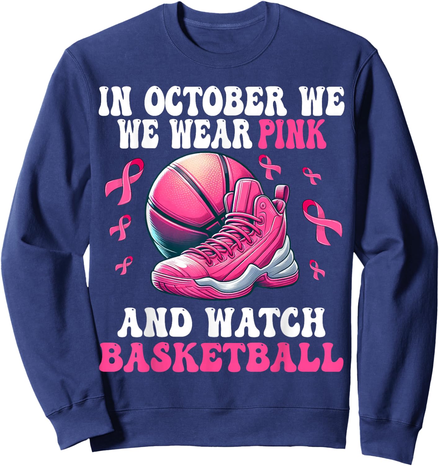 In October We Wear Pink And Watch basketball Breast Cancer Sweatshirt - Sweatshirt | Navy