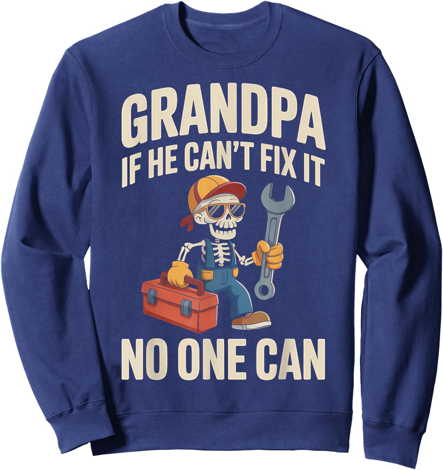 Funny Dad Shirts Fathers Day Grandpa If He Cant Fix It Sweatshirt - Sweatshirt | Navy