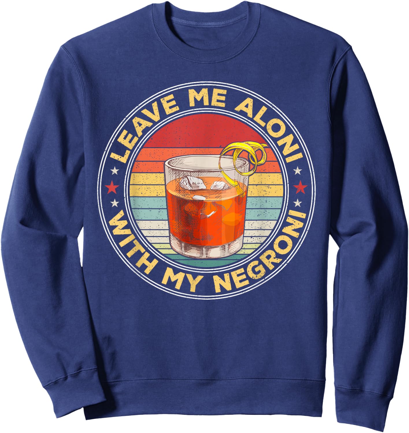 Lass mich allein, wenn mein Negroni-Cocktailtrinker trinkt Sweatshirt - Sweatshirt | Navy