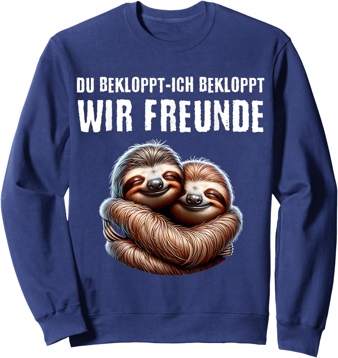 with German Text "Du BEKLOPPT ICH BEKLOPPT WIR FREUNDE BEKLOPPT WIR FREUNDE, black Sweatshirt - Sweatshirt | Navy