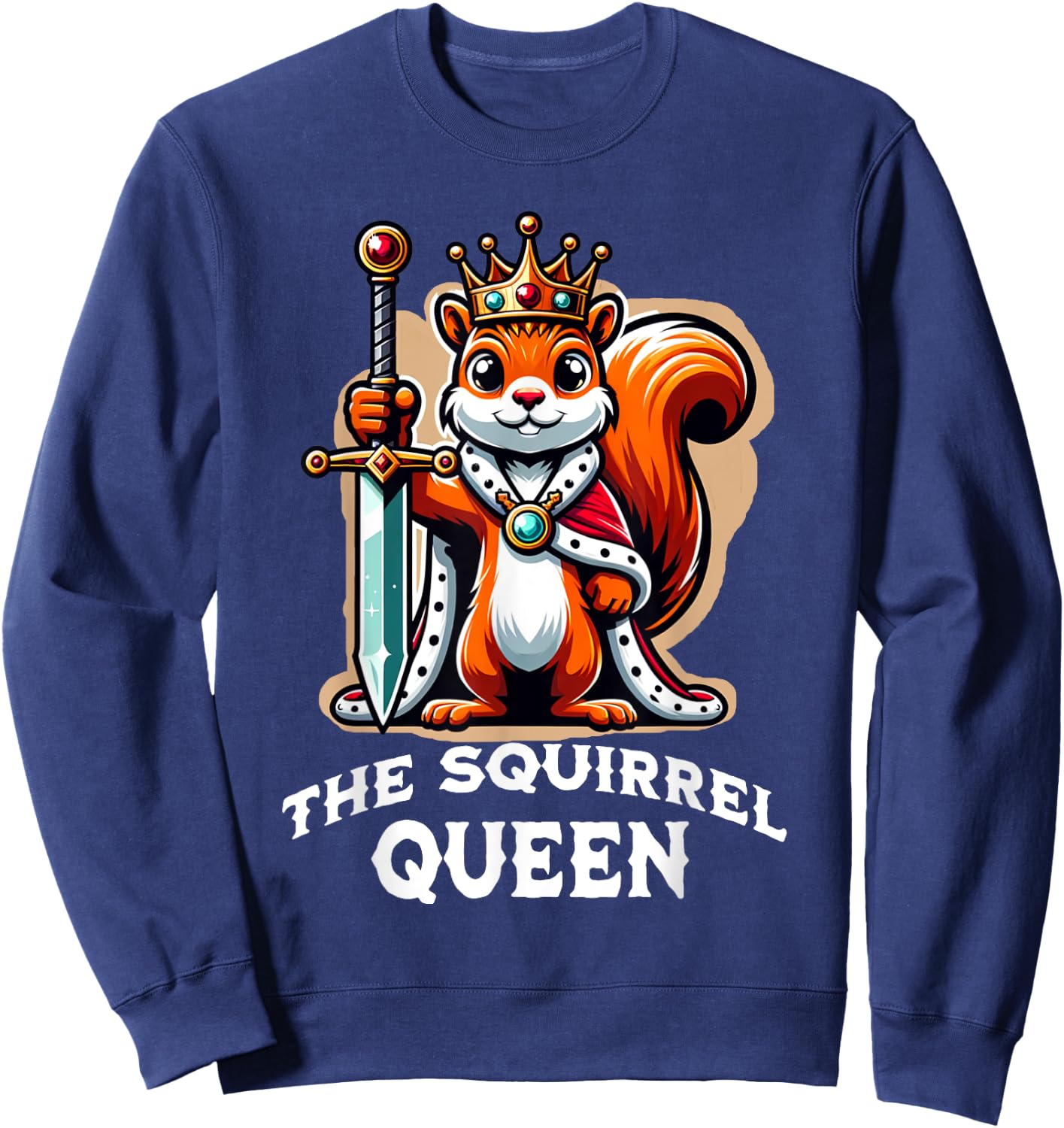 The Squirrel Queen Funny Quote Sweatshirt - Sweatshirt | Navy