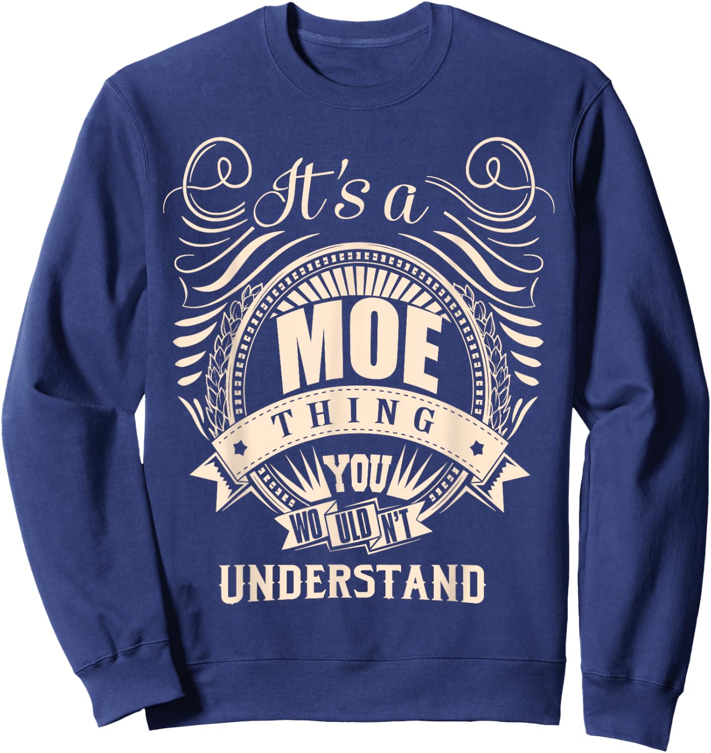 It's a MOE thing you wouldn't understand Gifts Sweatshirt - Sweatshirt | Navy