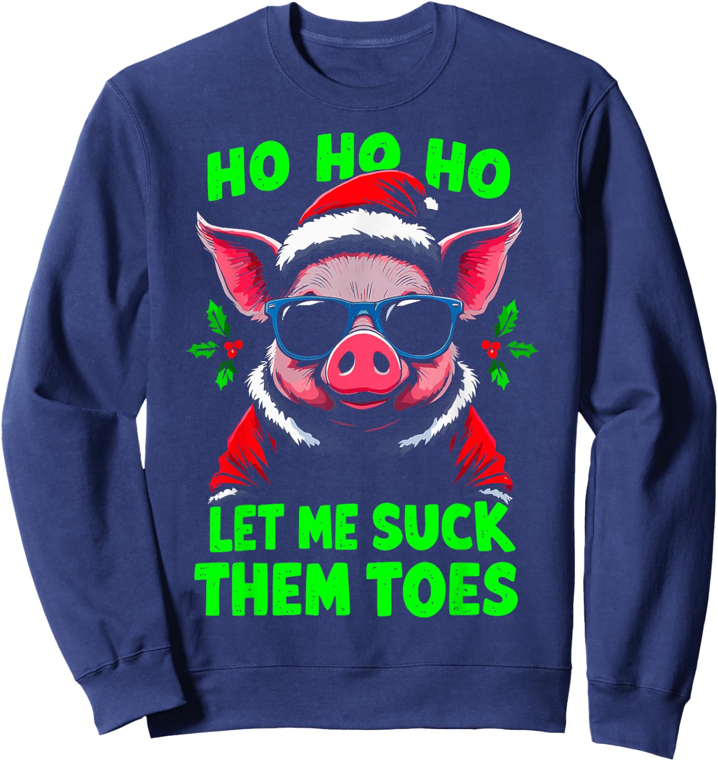 HO HO HO Let Me Suck Them Toes Pig Santa Christmas Humor Sweatshirt - Sweatshirt | Navy