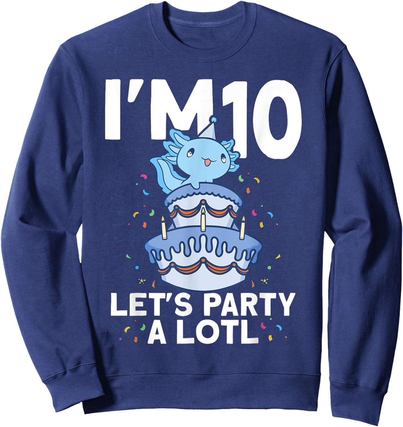 I'm 10 bday Axolotl party cute 10th Birthday Kids Axolotl Sweatshirt - Sweatshirt | Navy