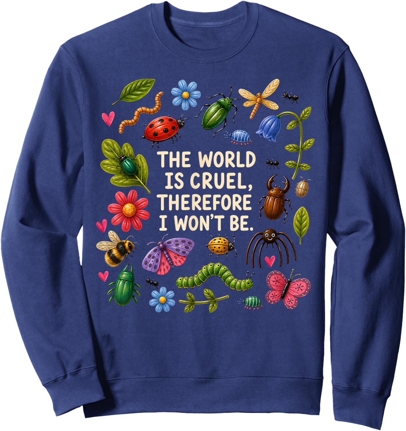 The World is Cruel Therefore I Won't Be Bugs Sweatshirt - Sweatshirt | Navy