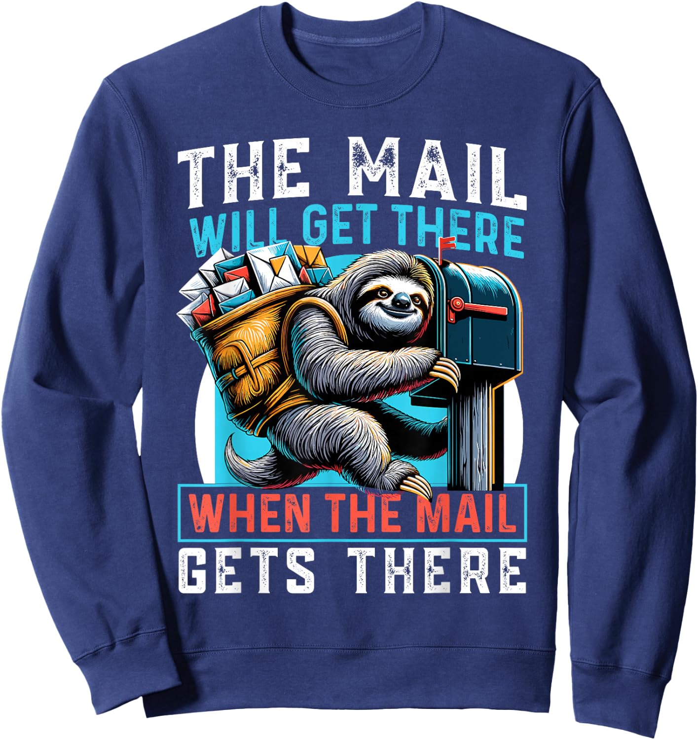 The Mail Will Get There Shirt Funny Sloth Postal Worker Sweatshirt - Sweatshirt | Navy