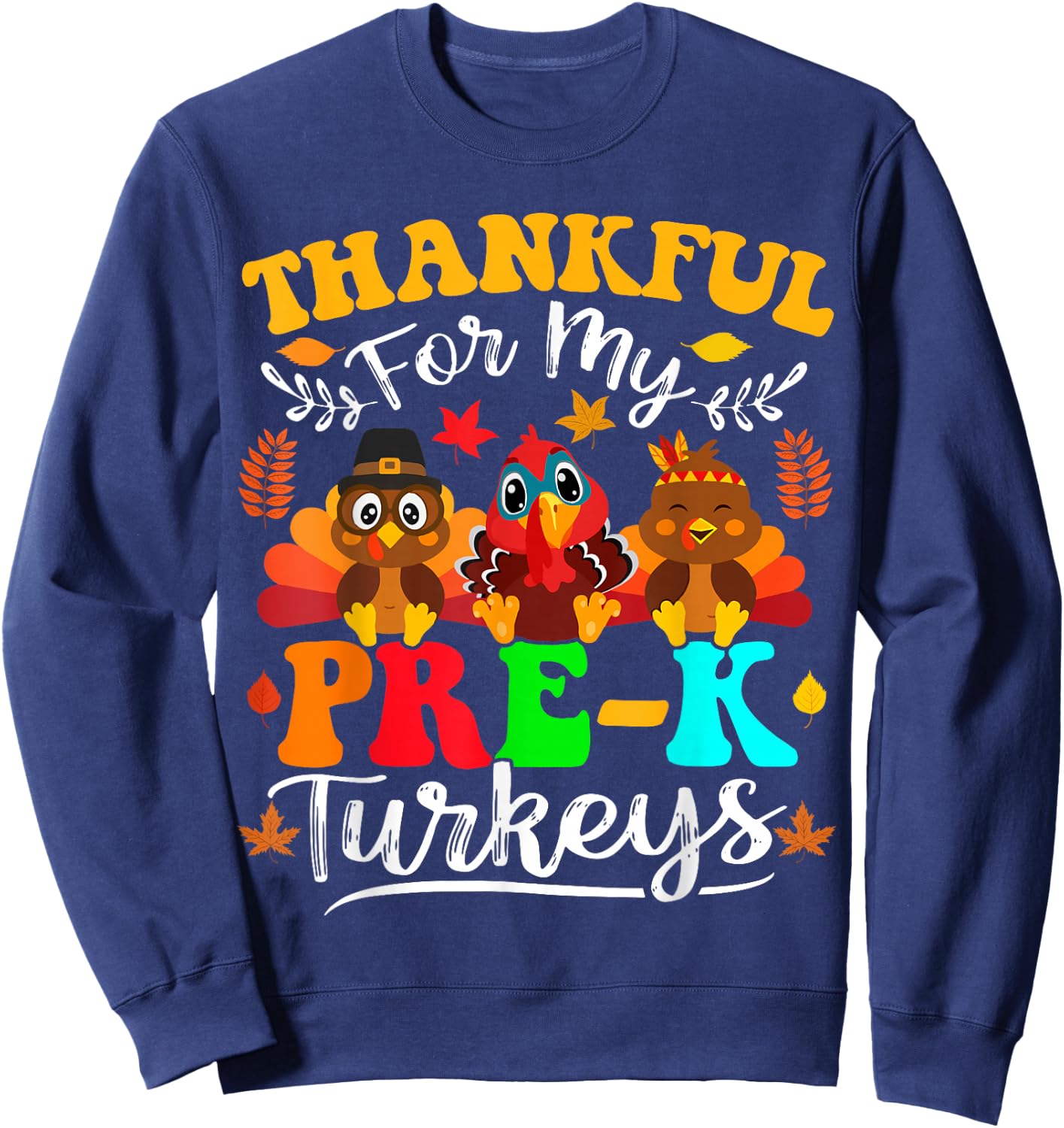 Thankful for My Pre-K Turkeys Thanksgiving Teacher Fall Sweatshirt - Sweatshirt | Navy