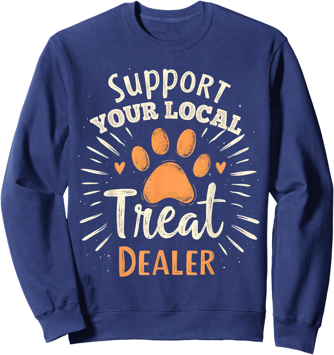 Support your local treat dealer Cute and Funny Dog Sweatshirt - Sweatshirt | Navy