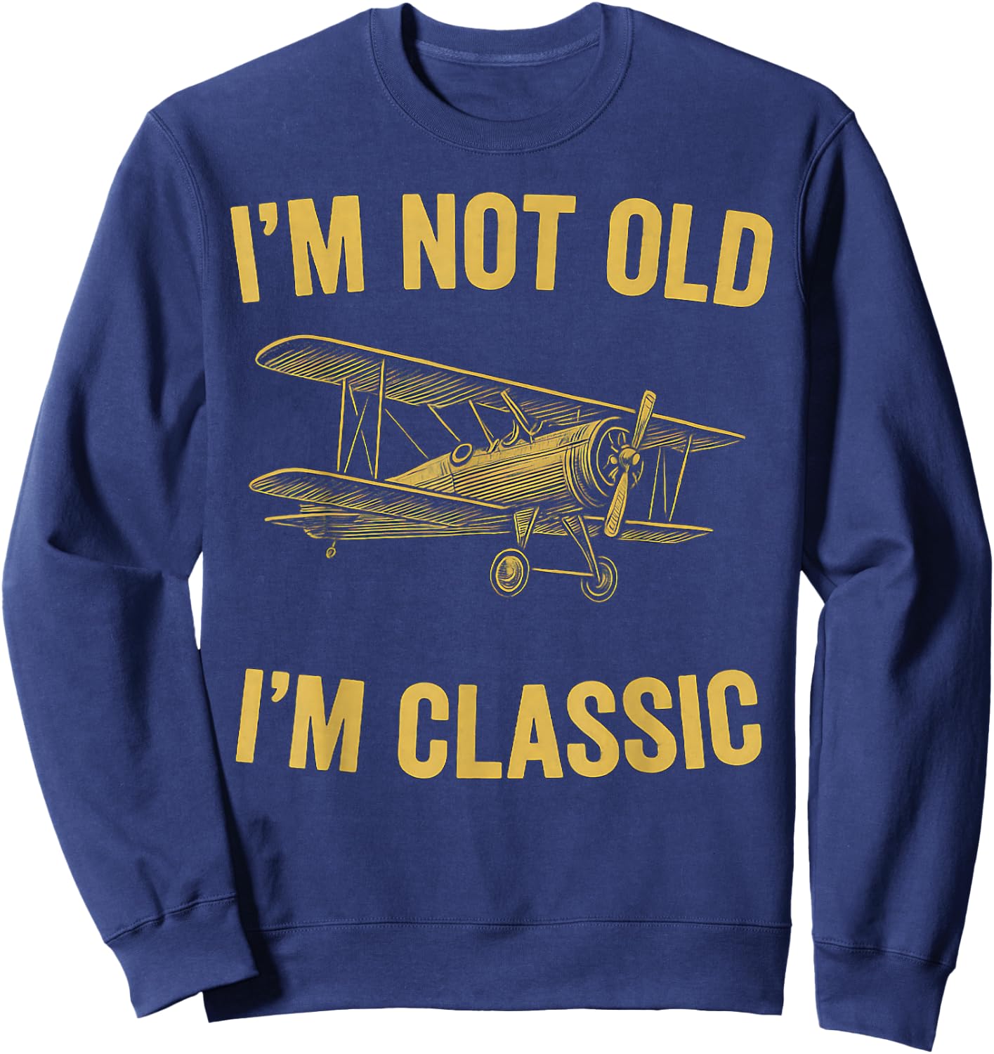 I'm Not Old I'm Classic Men Nostalgic 1900s Airplane Sweatshirt - Sweatshirt | Navy