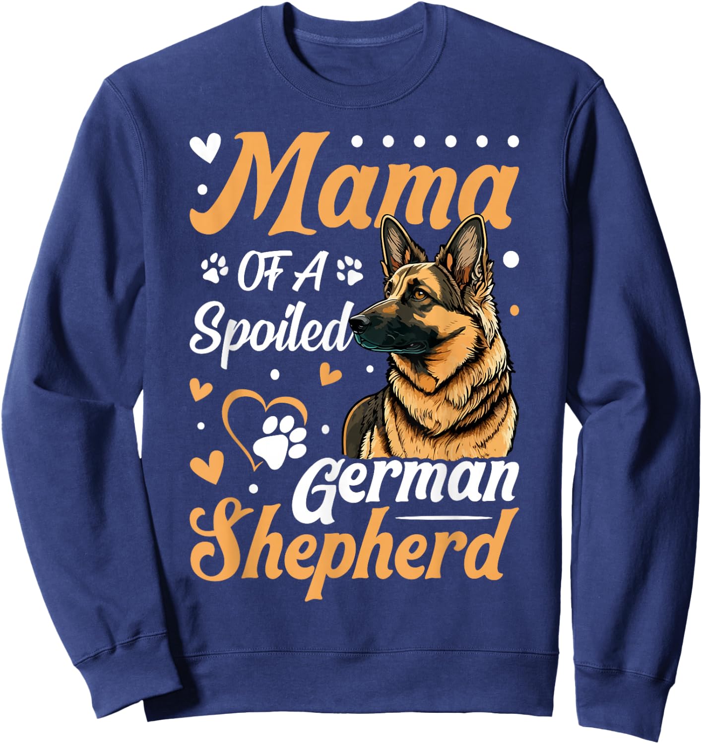 Mama Of A Spoiled German Shepherd Sweatshirt - Sweatshirt | Navy