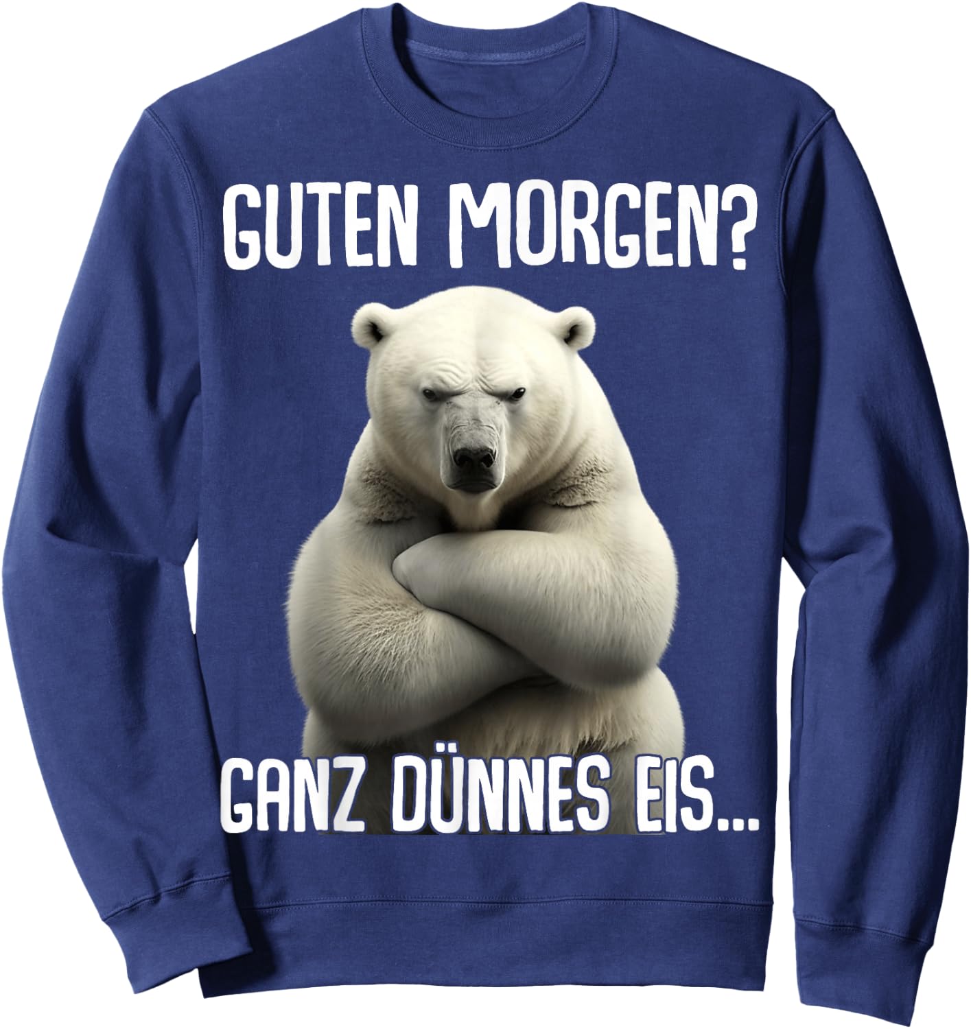 Guten Morgen Ganz Dünnes Eis - Morgenmuffel Eisbär , black Sweatshirt - Sweatshirt | Navy