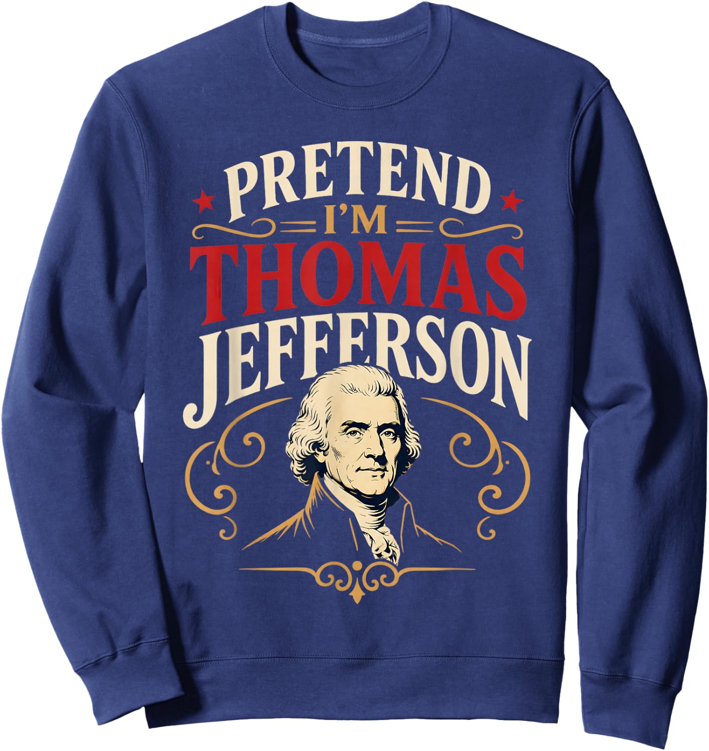 Pretend I'm Thomas Jefferson Historical Figure Costume Sweatshirt - Sweatshirt | Navy