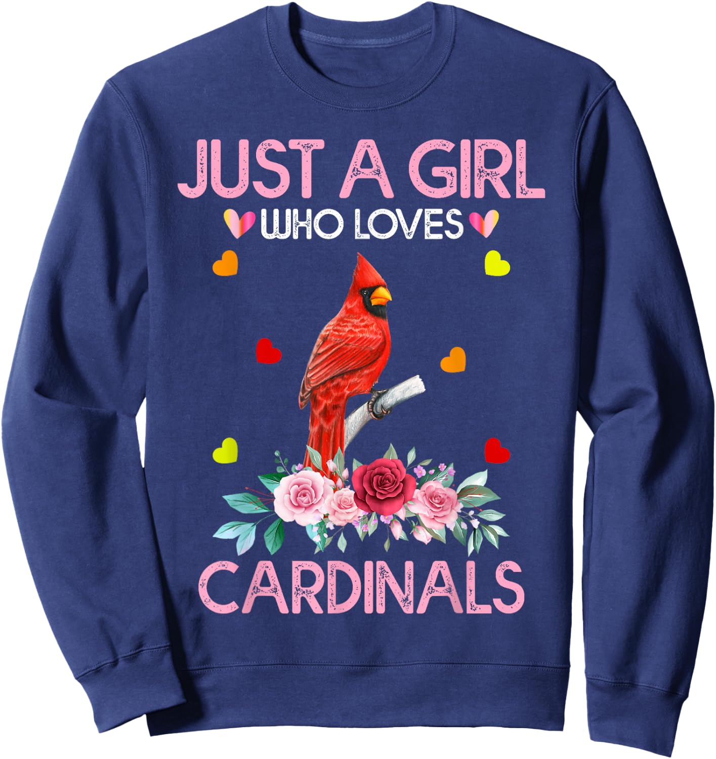 Cardinal Bird Just A Girl Who Loves Cardinals Sweatshirt - Sweatshirt | Navy