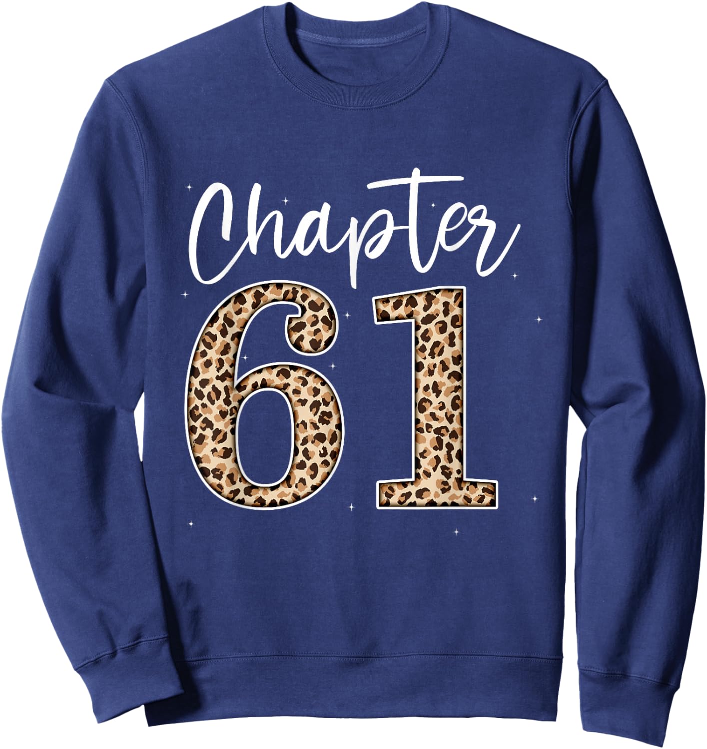 Chapter 61 Leopard For 61st Birthday Men and Women Sweatshirt - Sweatshirt | Navy