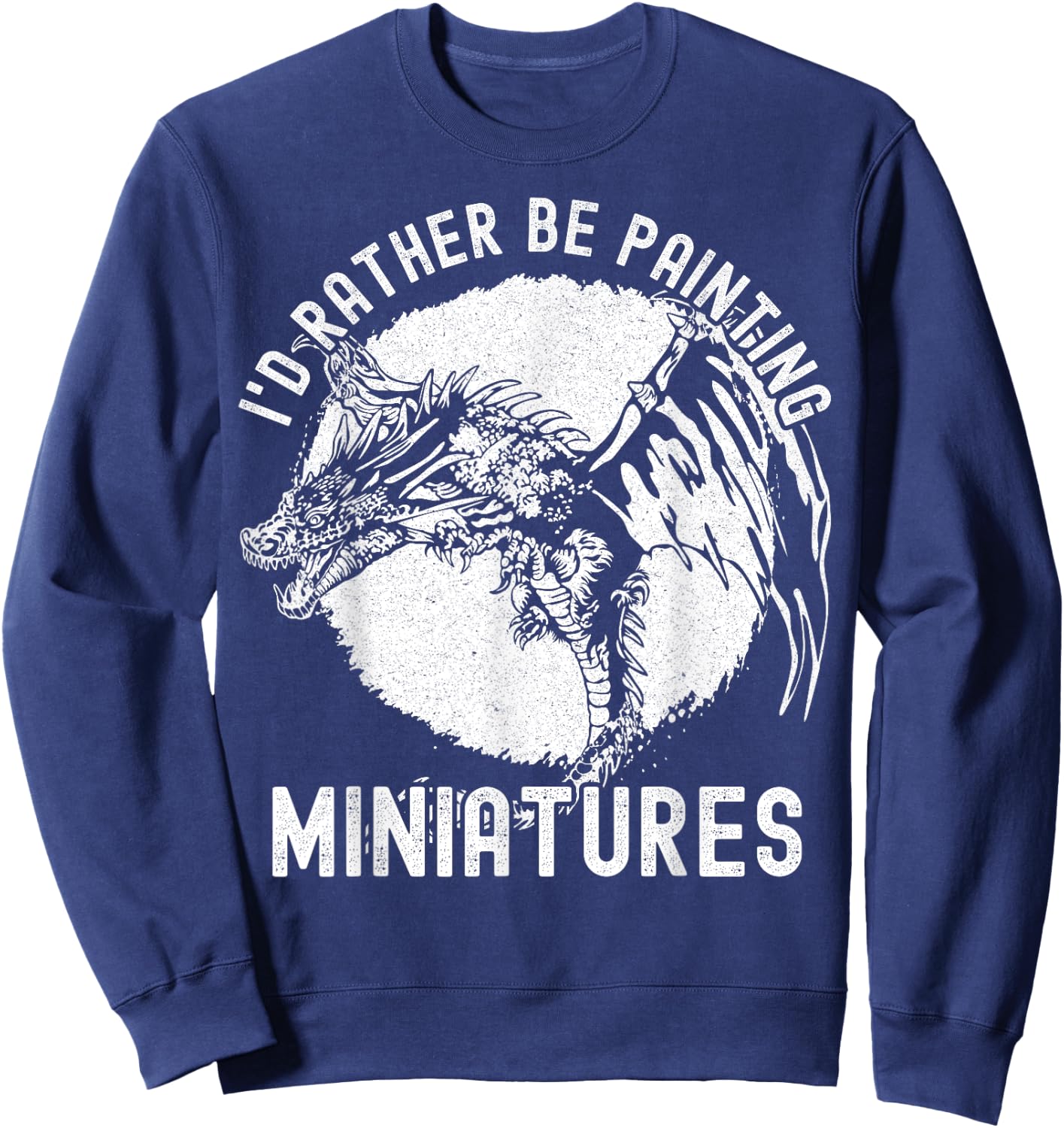 I'd Rather Be Painting Miniatures - Funny Model Painting Sweatshirt - Sweatshirt | Navy