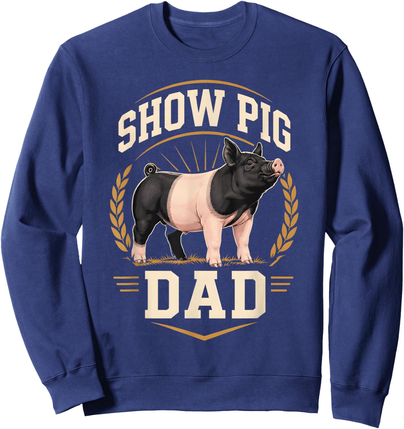 Show Pig Dad Livestock County Fair Sweatshirt - Sweatshirt | Navy