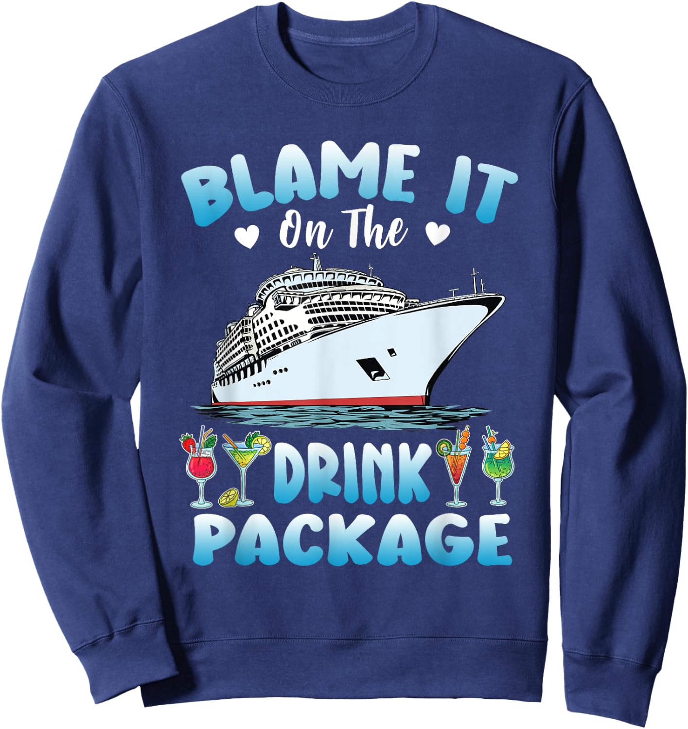 Cruise Blame It On The Drink Package Drinking Booze Beach Men Women Sweatshirt - Sweatshirt | Navy