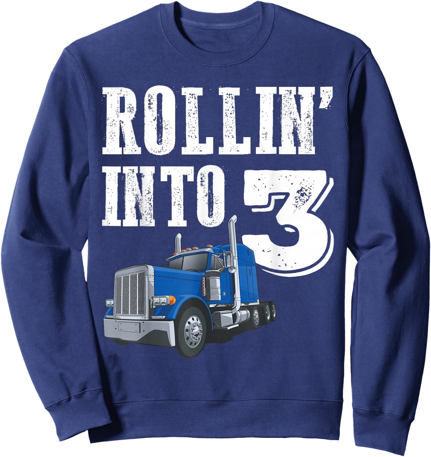 Rollin Into 3 Big Rig Semi Trailer Truck 3rd Birthday Sweatshirt - Sweatshirt | Navy