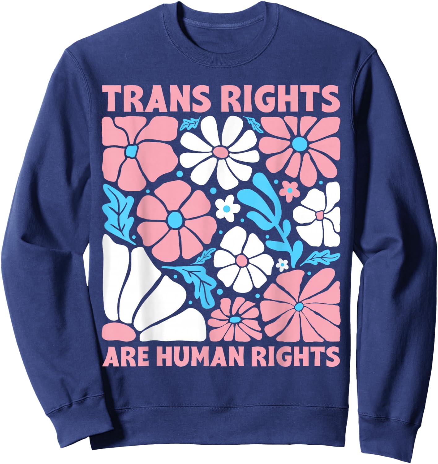 Trans Rights are Human Rights Floral Transgender LGBTQ Pride Sweatshirt - Sweatshirt | Navy