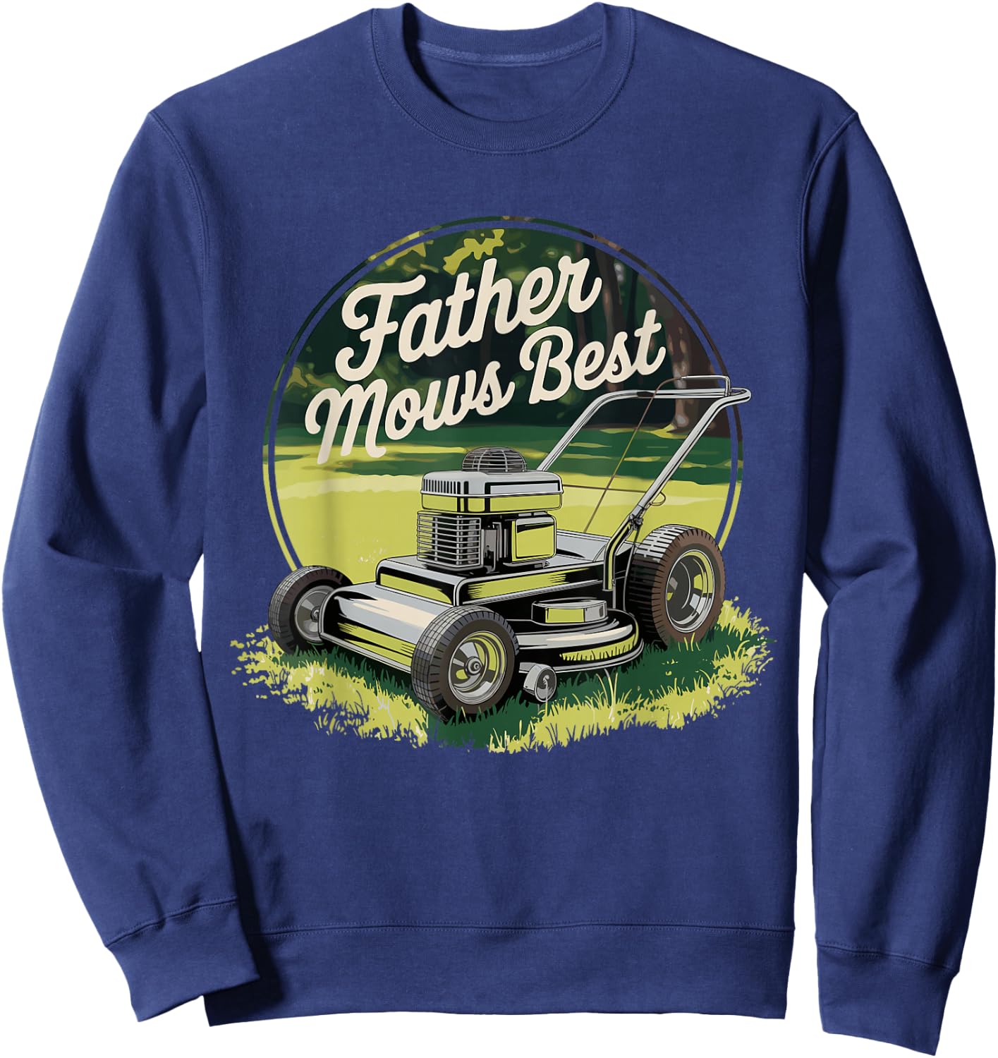 Father Mows Best Shirt Funny Lawn Care Dad Joke Sweatshirt - Sweatshirt | Navy