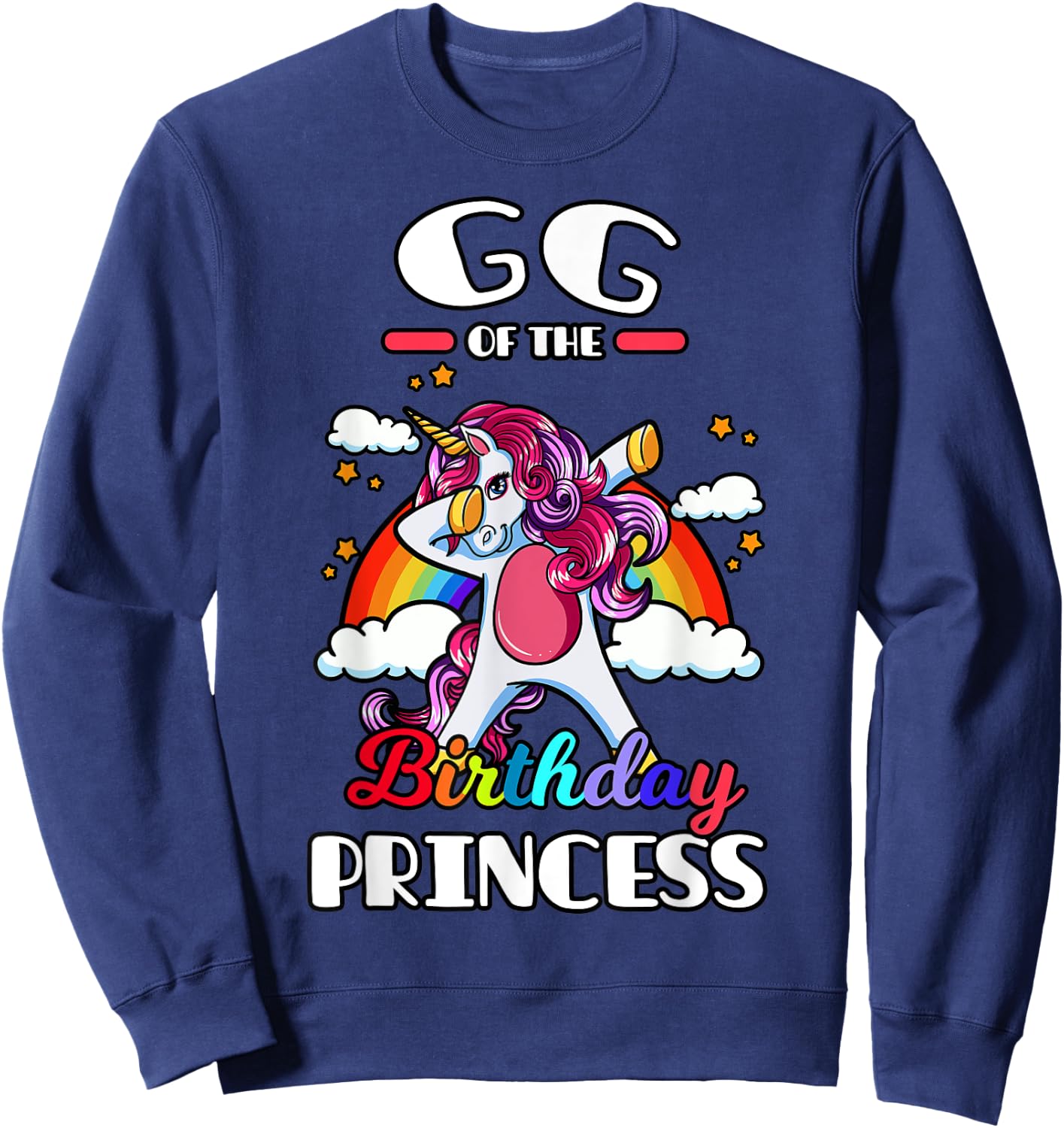 GG Of The Birthday Princess Unicorn Rainbow Bday Party Sweatshirt - Sweatshirt | Navy