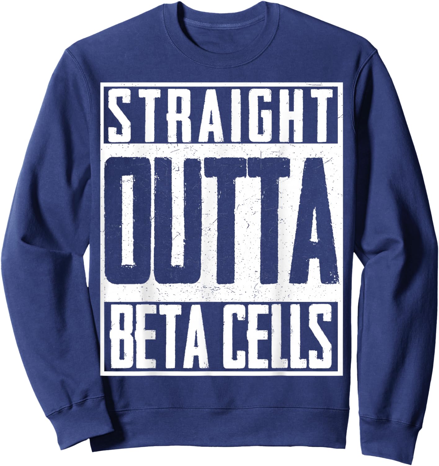 Straight Outta Beta Cells Diabetes Suppport Insulin Sweatshirt - Sweatshirt | Navy