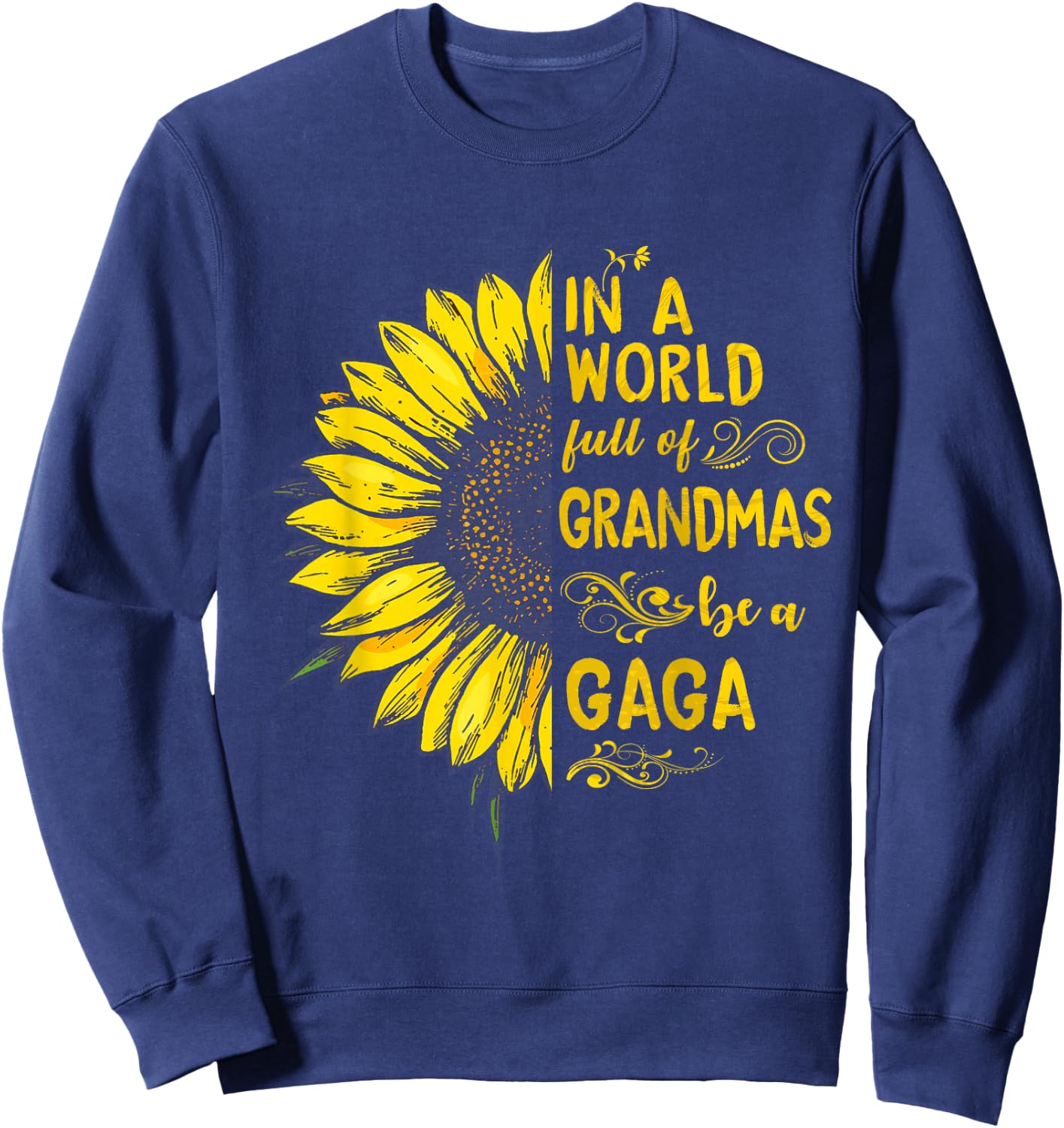 In a world full of grandmas be a GAGA Sunflower Grandma Sweatshirt - Sweatshirt | Navy