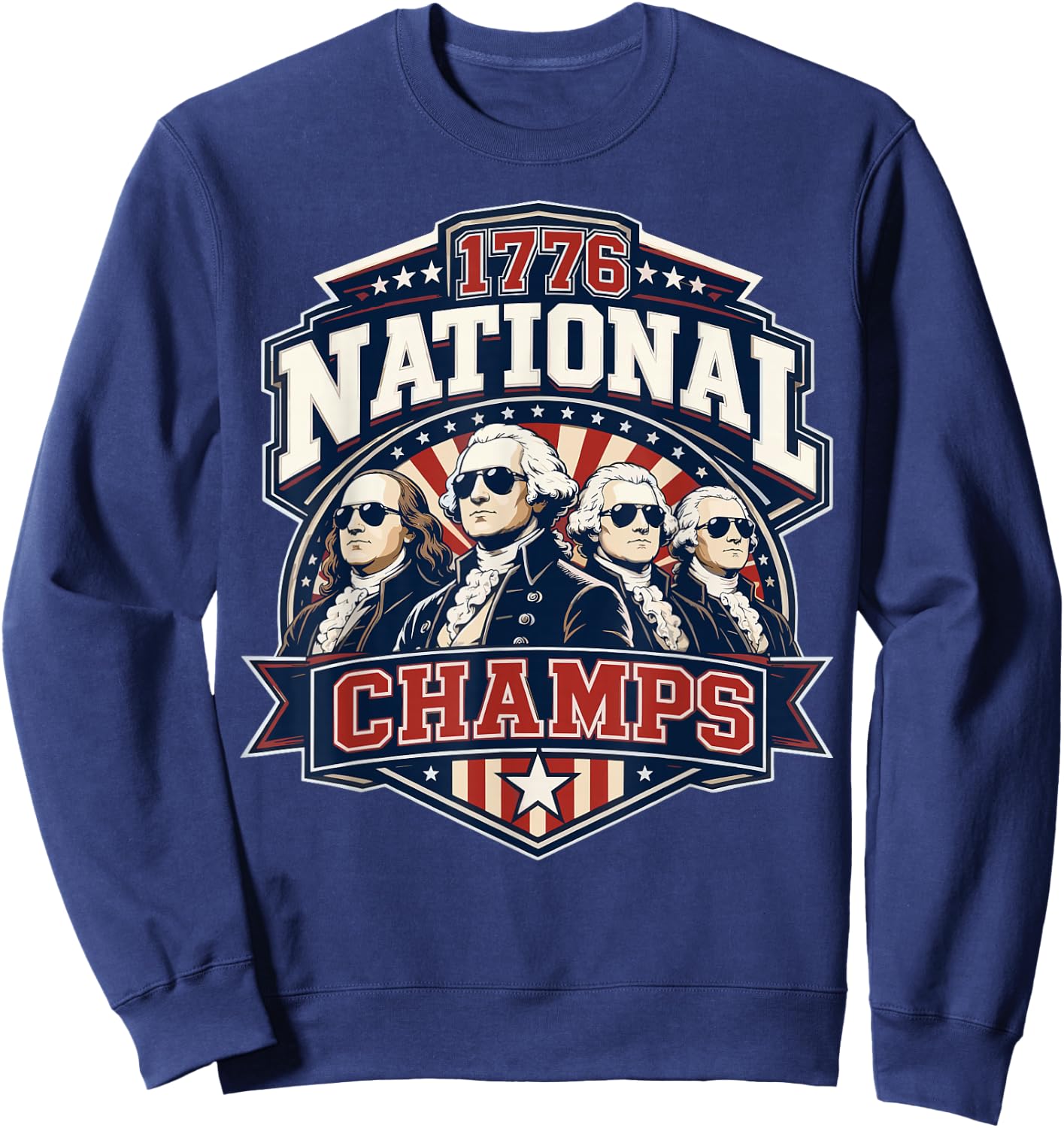 Funny Founding Fathers 1776 National Champs 250 Years Sweatshirt - Sweatshirt | Navy