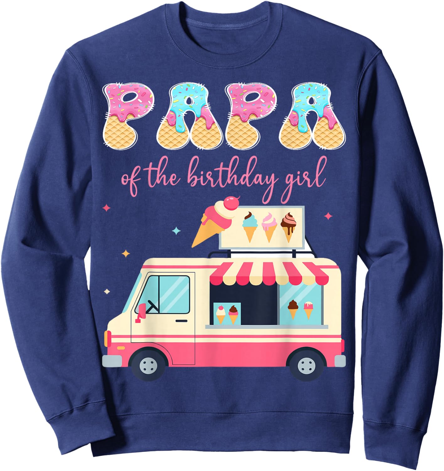 Papa of The Birthday Girl Ice Cream Drip Matching Sweatshirt - Sweatshirt | Navy