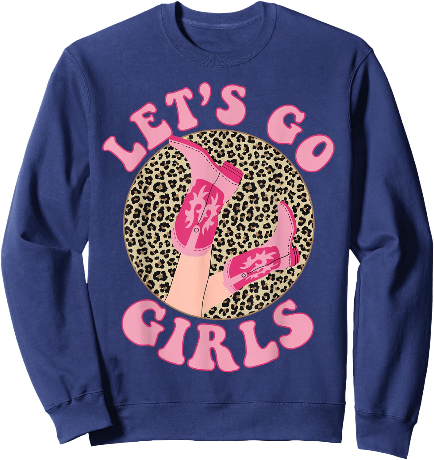 Let's Go Girls Leopard Cowgirl Boots Bachelorette Party Sweatshirt - Sweatshirt | Navy