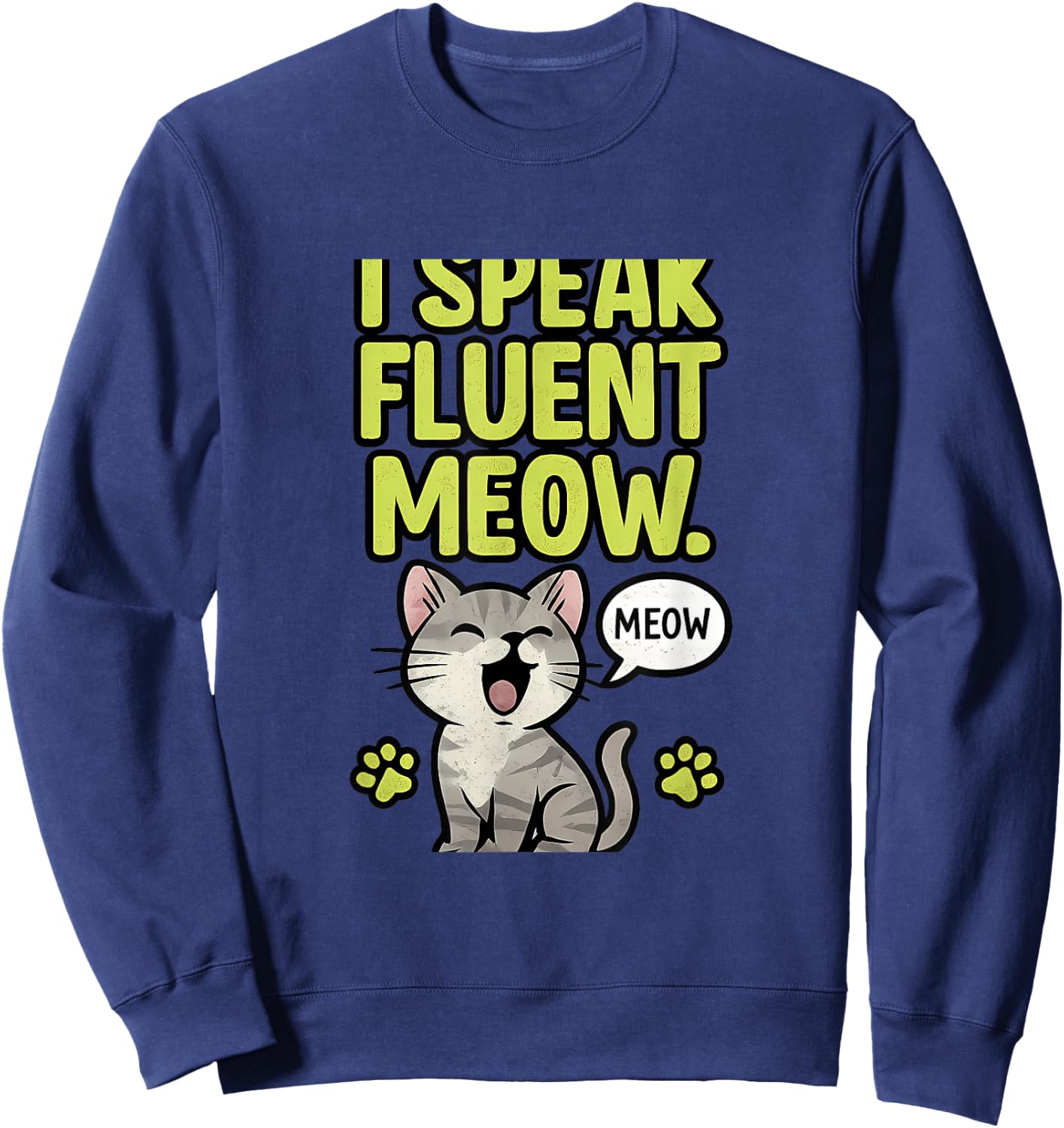 I Speak Fluent Meow Cat Lover Graphic Novelty Sweatshirt - Sweatshirt | Navy