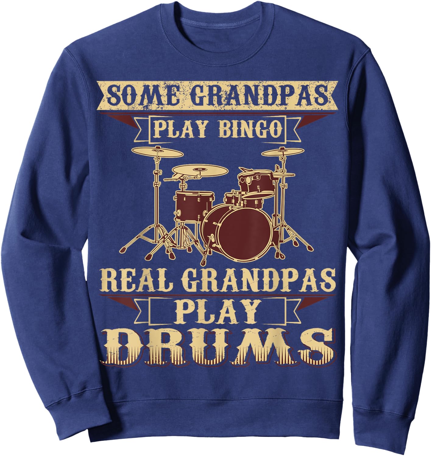 Some Play Bingo Real Grandpas Play Drums Sweatshirt - Sweatshirt | Navy