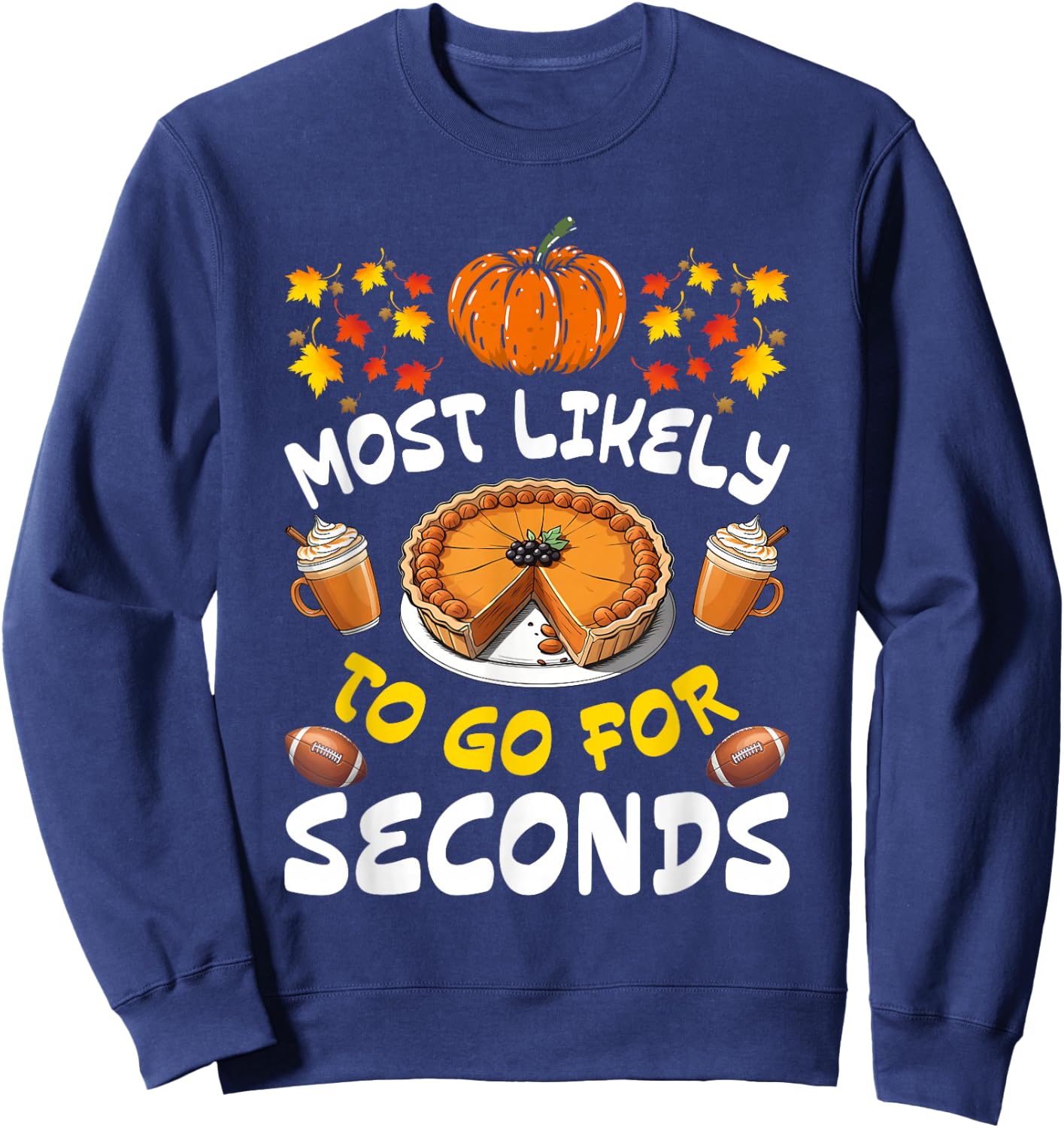 Funny Thanksgiving Most Likely To Go For Seconds Family Sweatshirt - Sweatshirt | Navy