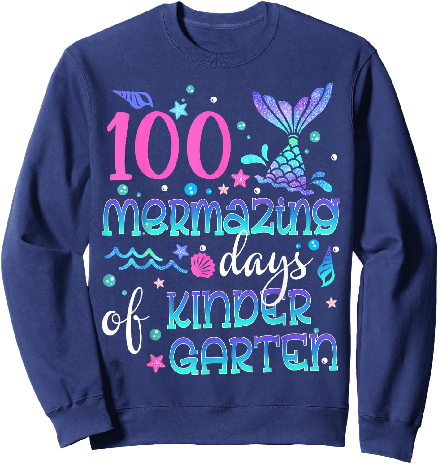 100th Day Mermaid Squad 100 Mermazing Days Of Kindergarten Sweatshirt - Sweatshirt | Navy
