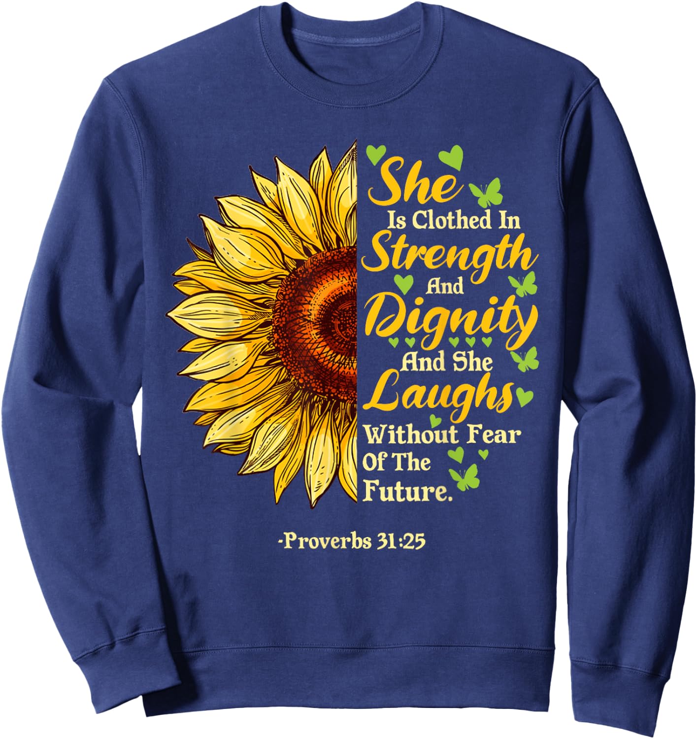 She Is Clothed Strength Dignity Laughs Bible Verse Sunflower Sweatshirt - Sweatshirt | Navy