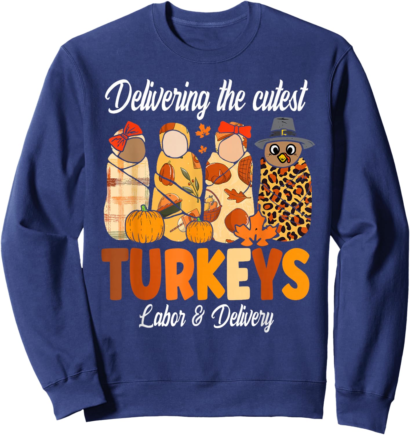 Delivering The Cutest Turkeys Thanksgiving Labor & Delivery Sweatshirt - Sweatshirt | Navy