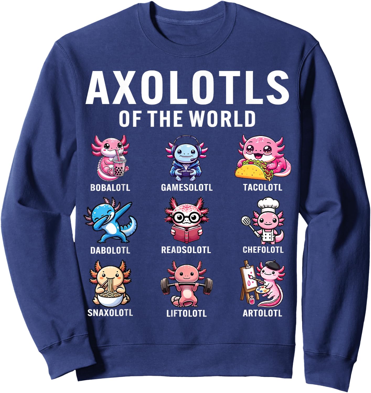 Kawaii Axolotls of the World Cute Axolotl Animal Lover Gifts Sweatshirt - Sweatshirt | Navy