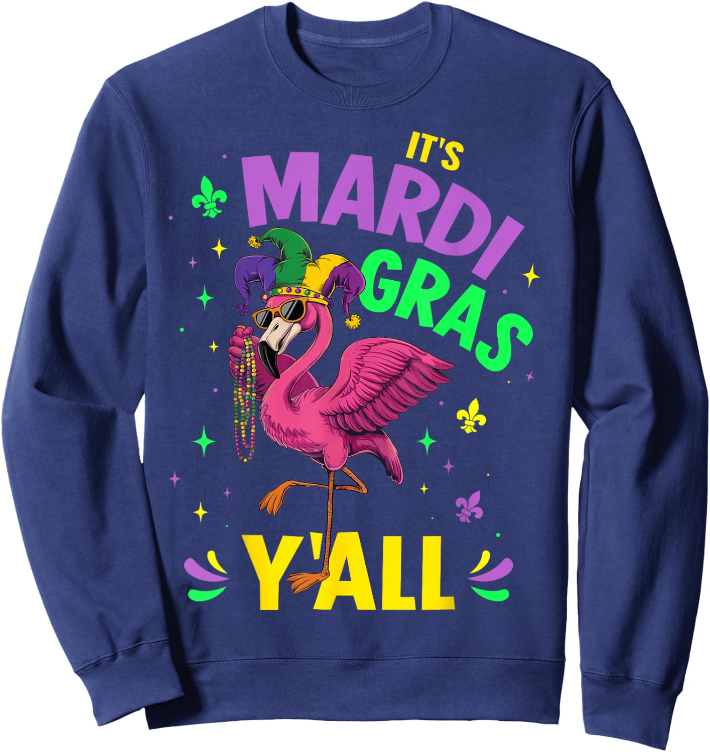 Its mardi gras yall with flamingo for new orleans carnival Sweatshirt - Sweatshirt | Navy