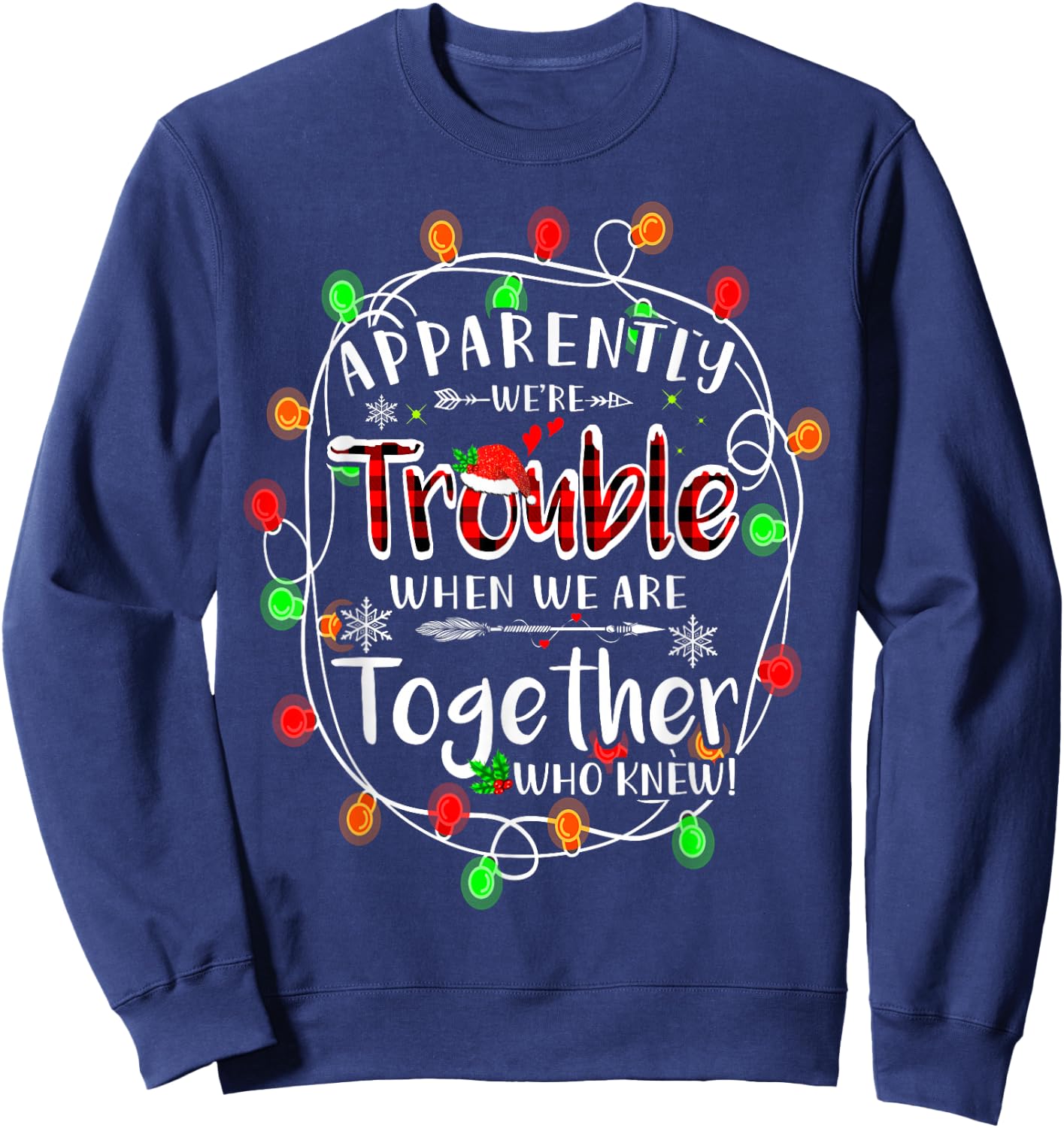 Apparently we're trouble when we are together Xmas Lights Sweatshirt - Sweatshirt | Navy