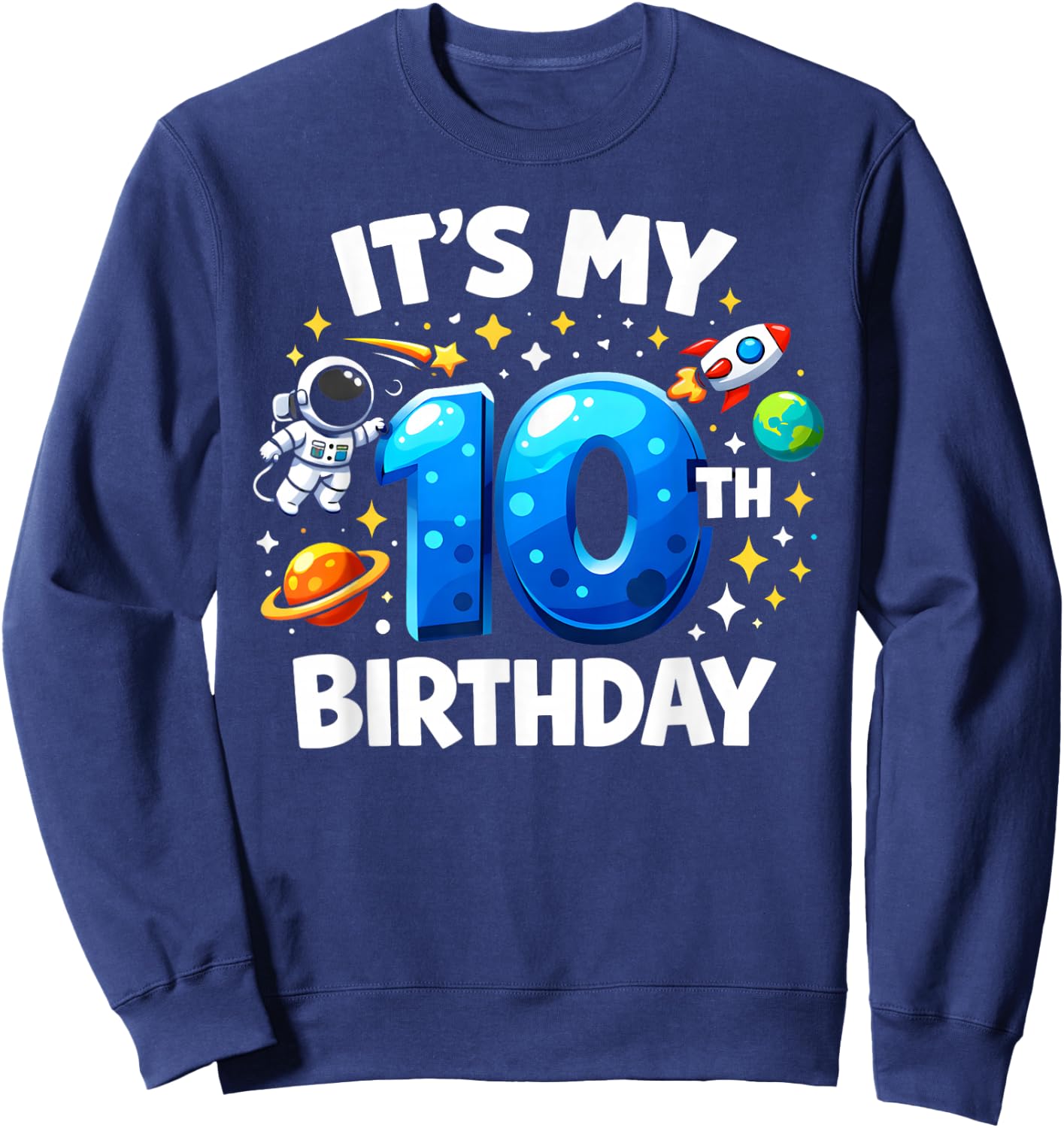10 Year Old It's My 10th Birthday Boys Astronaut Space Kids Sweatshirt - Sweatshirt | Navy