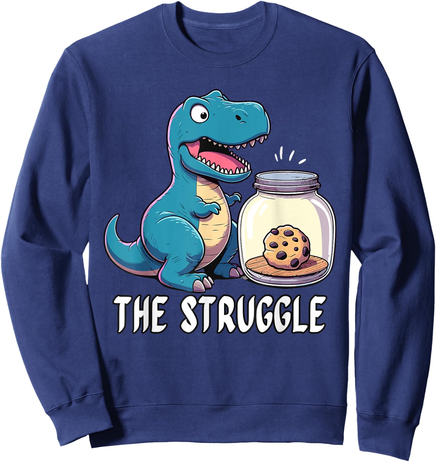 The Struggle is Dinosaur Fitness Gym Lover Gifts Dino Sweatshirt - Sweatshirt | Navy