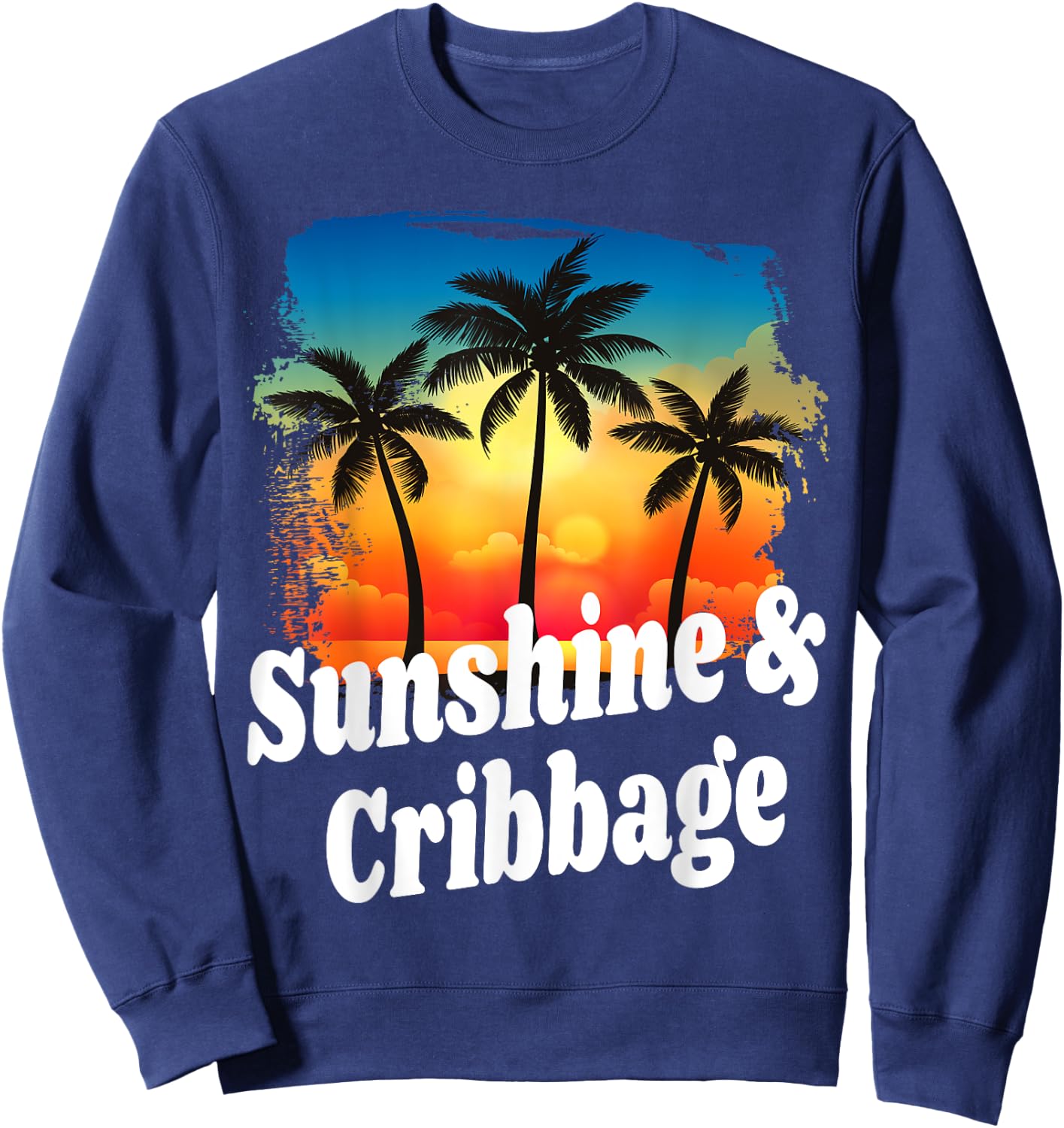 Sunshine and Cribbage Funny Player Playing Winner Winning Sweatshirt - Sweatshirt | Navy