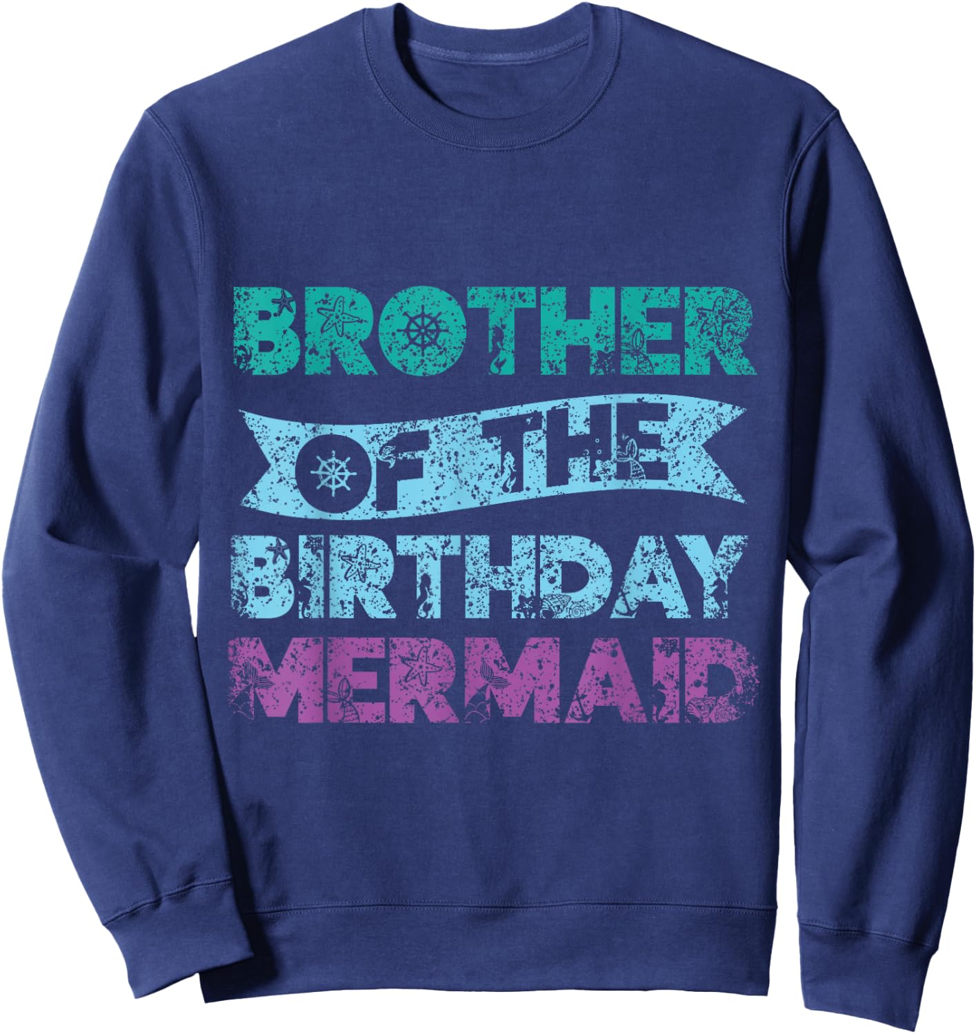 Brother The Birthday Mermaid Party Mermaid Sweatshirt - Sweatshirt | Navy