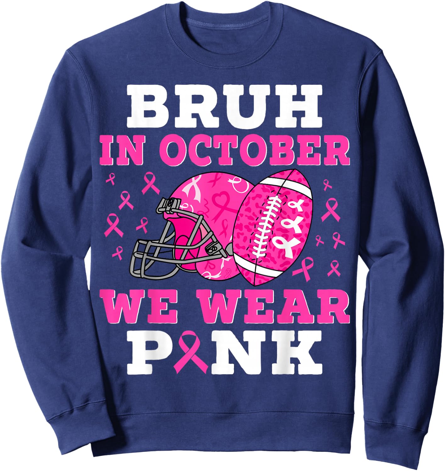 Bruh In October We Wear Pink Football Breast Cancer For Boys Sweatshirt - Sweatshirt | Navy