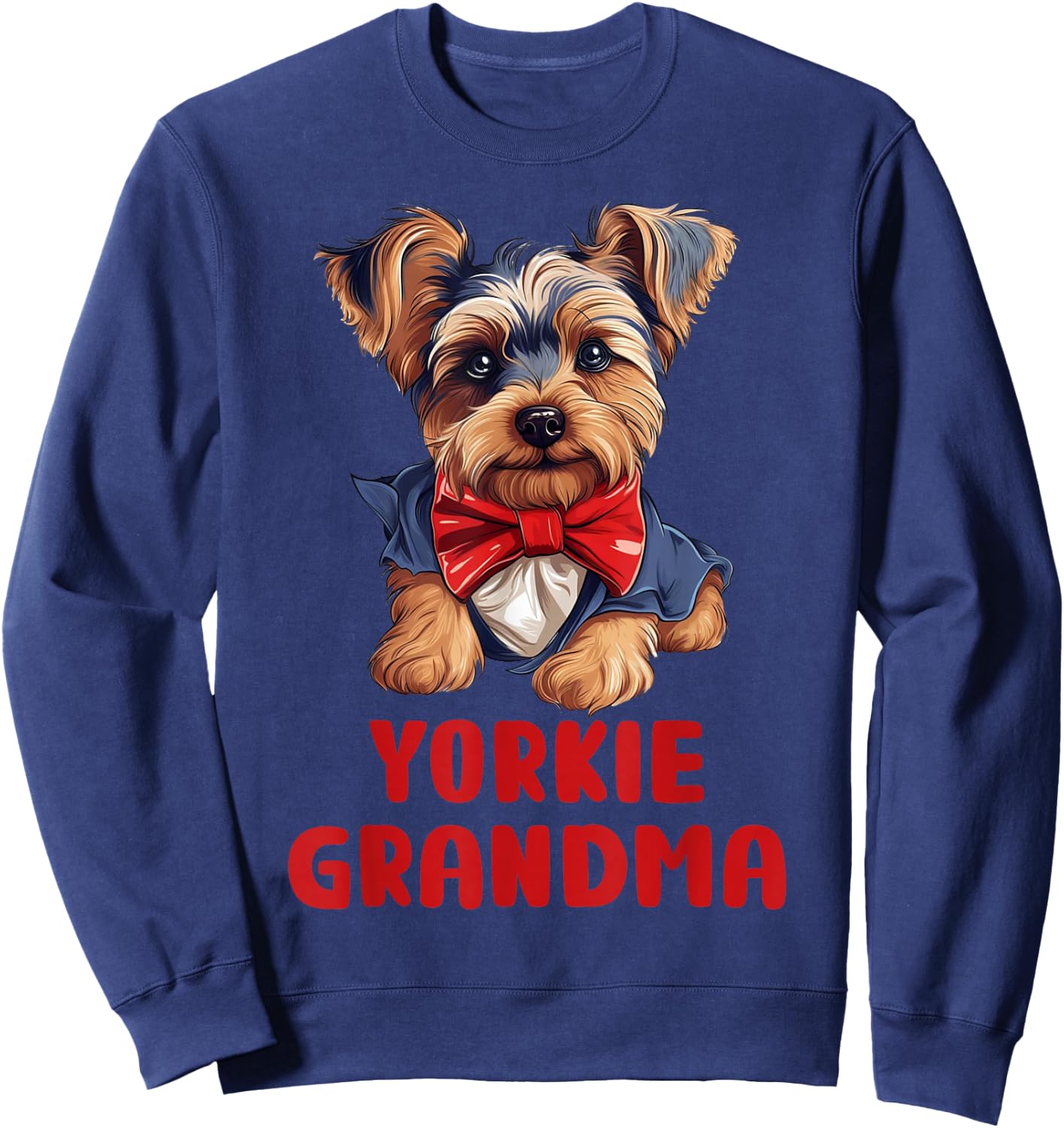 Cute Yorkie Grandma Dog Lovers Gift Funny Puppy Yorkie Owner Sweatshirt - Sweatshirt | Navy