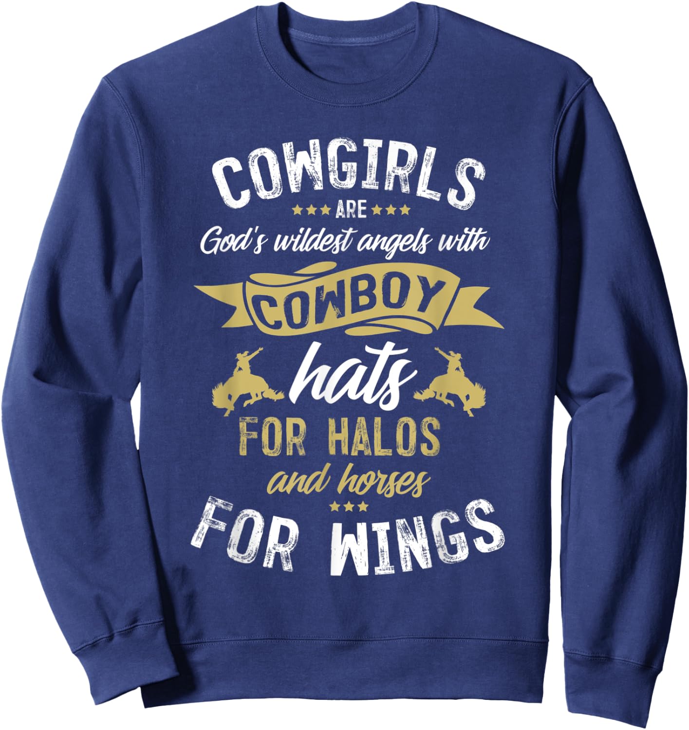 Wildest Angels Cowboy Hat Halo Horse Lovers Gift Cowgirl Sweatshirt - Sweatshirt | Navy