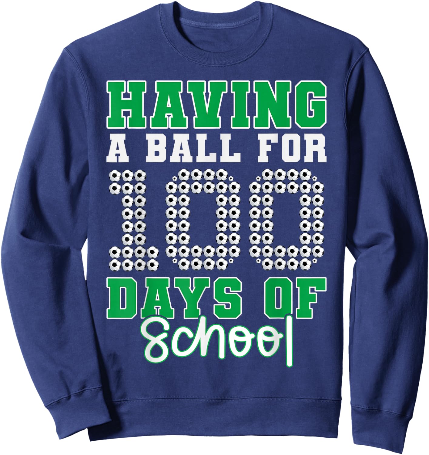 Having a Ball For 100 Days Of School Soccer 100th Day Boys Sweatshirt - Sweatshirt | Navy