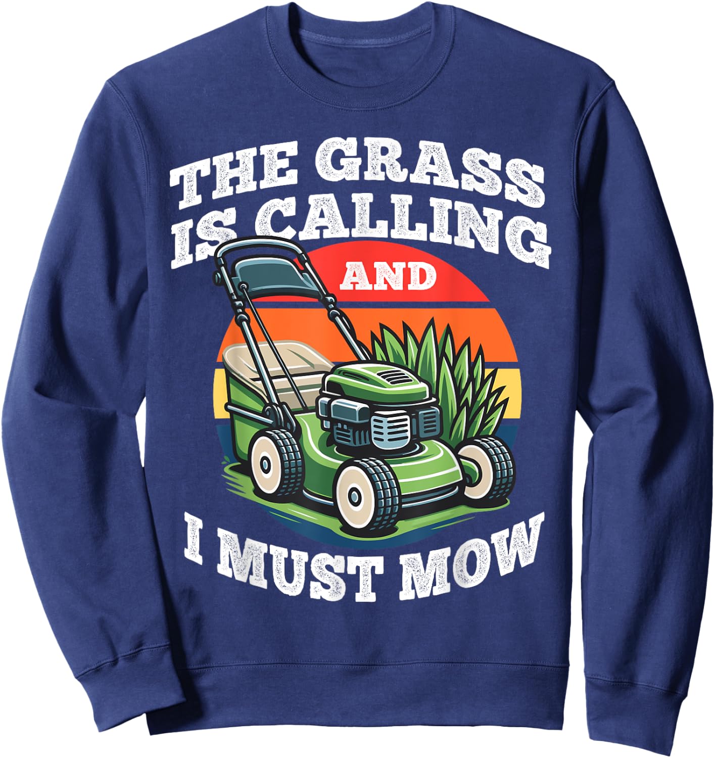 The Grass is Calling And I Must Mow Funny Gardening Dad Gift Sweatshirt - Sweatshirt | Navy
