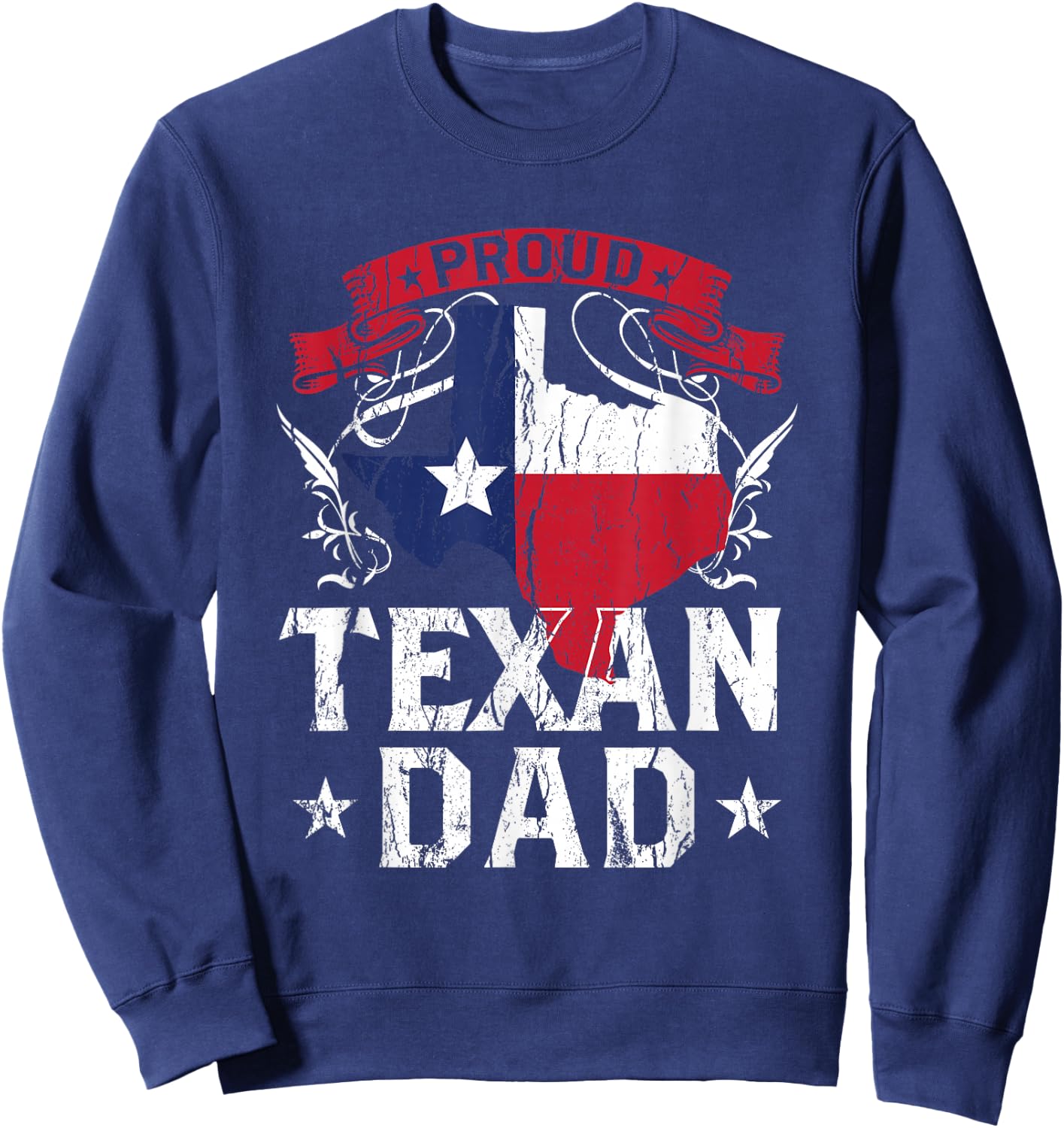 Proud Texan Dad Texas Pride Patriotic Sayings Father Daddy Sweatshirt - Sweatshirt | Navy